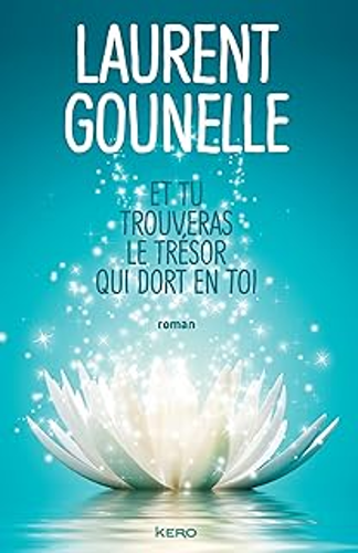 Et tu trouveras le trésor qui est en toi (Laurent Gounelle) Et tu trouveras le trésor qui est en toi (Laurent Gounelle)