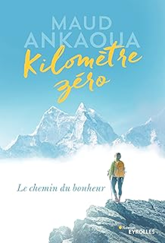 Kilomètre zéro: le chemin du bonheur (Maud Ankaoua) Kilomètre zéro: le chemin du bonheur (Maud Ankaoua)